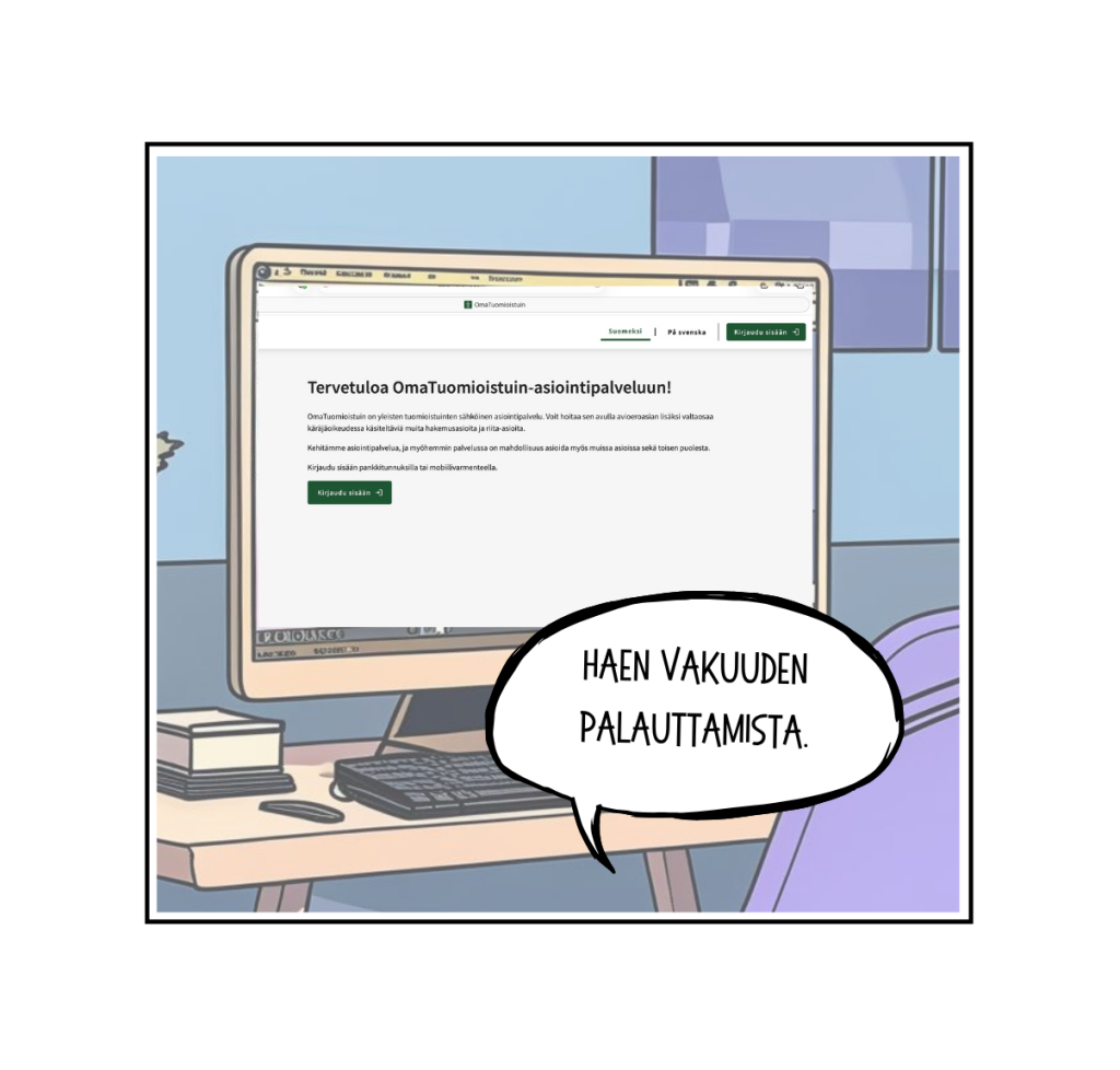 Sarjakuva kuva 7. Hae vakuuden palauttamista OmaTuomioistuin asiointipalvelusta